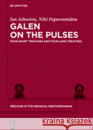 Galen on the Pulses: Four Short Treatises and Four Long Treatises Johnston, Ian 9783110611618
