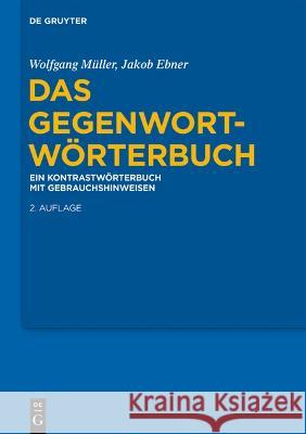 Das Gegenwort-Wörterbuch Müller, Wolfgang, Ebner, Jakob 9783110611663