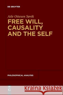 Free Will, Causality and the Self Atle Ottesen Svik 9783110611748