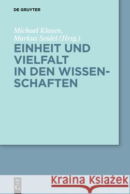 Einheit Und Vielfalt in Den Wissenschaften Klasen, Michael 9783110612554 de Gruyter
