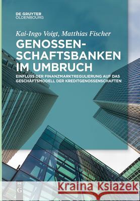 Genossenschaftsbanken im Umbruch Voigt, Kai-Ingo 9783110612608