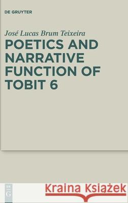 Poetics and Narrative Function of Tobit 6 Jose Lucas Bru 9783110612967 de Gruyter