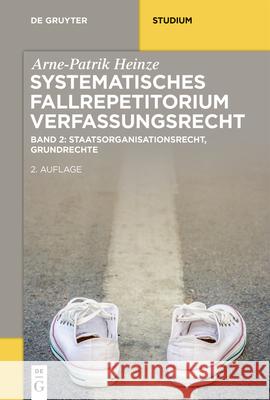 Systematisches Fallrepetitorium Verfassungsrecht Arne-Patrik Heinze, Henning Heinze, Barbara Von Gayling-Westphal 9783110613148