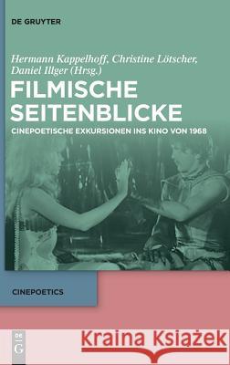 Filmische Seitenblicke Hermann Kappelhoff, Christine Lotscher, Daniel Illger 9783110613179