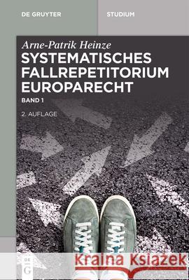 Systematisches Fallrepetitorium Europarecht Arne-Patrik Heinze 9783110613803