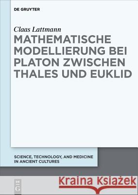 Mathematische Modellierung bei Platon zwischen Thales und Euklid Claas Lattmann 9783110613827 De Gruyter