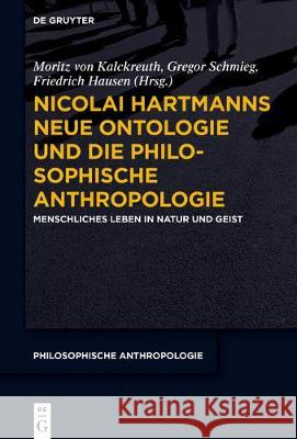 Nicolai Hartmanns Neue Ontologie und die Philosophische Anthropologie No Contributor 9783110613902 de Gruyter