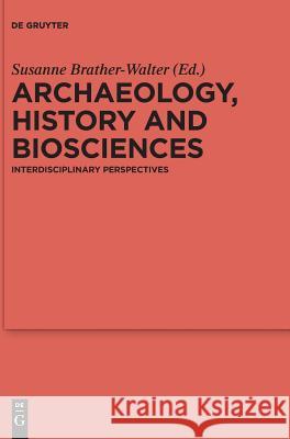 Archaeology, history and biosciences: Interdisciplinary Perspectives Susanne Brather-Walter 9783110614169 De Gruyter