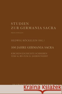 100 Jahre Germania Sacra Röckelein, Hedwig 9783110616798 Walter de Gruyter