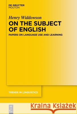 On the Subject of English: The Linguistics of Language Use and Learning Widdowson, Henry 9783110616866 Walter de Gruyter