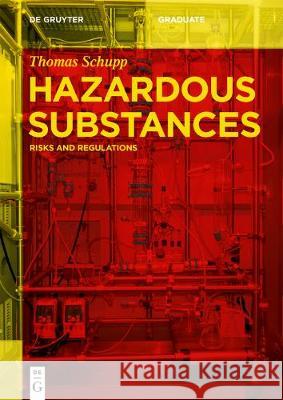 Hazardous Substances: Risks and Regulations Thomas Schupp 9783110618051 De Gruyter