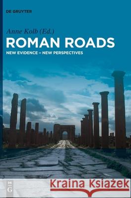 Roman Roads: New Evidence - New Perspectives Kolb, Anne 9783110618693 de Gruyter