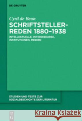 Schriftstellerreden 1880-1938 Cyril de Beun 9783110618921 De Gruyter