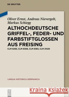 Althochdeutsche Griffel-, Feder- und Farbstiftglossen aus Freising Ernst, Oliver 9783110619263 de Gruyter