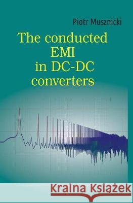 The Conducted EMI in DC-DC Converters Musznicki, Piotr 9783110619270 de Gruyter