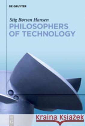 Philosophers of Technology Stig Børsen Hansen 9783110619478