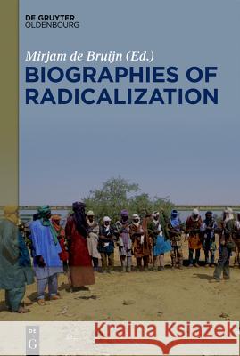 Biographies of Radicalization: Hidden Messages of Social Change de Bruijn, Mirjam 9783110620092