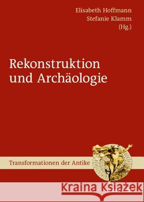 Archäologie Und Rekonstruktion Hoffmann, Elisabeth 9783110621549