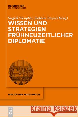 Wissen Und Strategien Frühneuzeitlicher Diplomatie Westphal, Siegrid 9783110621860