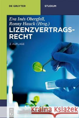 Lizenzvertragsrecht Eva Ines Obergfell Ronny Hauck Sebastian Heim 9783110622782 de Gruyter