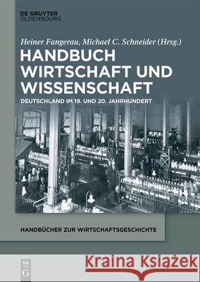 Handbuch Wirtschaft Und Wissenschaft: Deutschland Im 19. Und 20. Jahrhundert Michael C. Schneider Heiner Fangerau 9783110623888 de Gruyter Oldenbourg