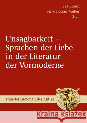 Unsagbarkeit - Sprachen Der Liebe in Der Literatur Der Vormoderne Braun, Lea 9783110623949 de Gruyter