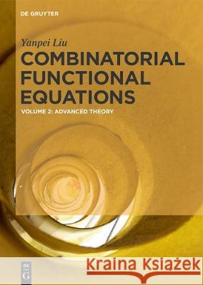 Combinatorial Functional Equations: Advanced Theory Yanpei Liu 9783110624359