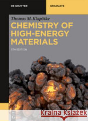 Chemistry of High-Energy Materials Thomas M. Klapötke 9783110624380 De Gruyter