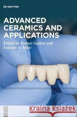 Advanced Ceramics and Applications Rainer Gadow, Vojislav V. Mitic 9783110625134