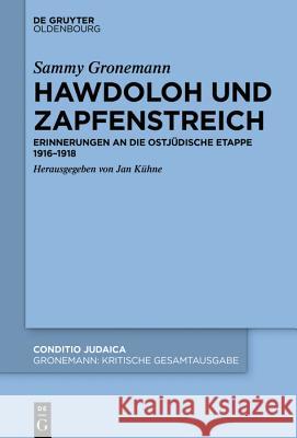 Hawdoloh Und Zapfenstreich: Erinnerungen an Die Ostjüdische Etappe 1916-1918 Kühne, Jan 9783110625516 Walter de Gruyter
