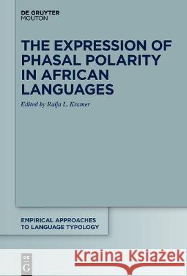 The Expression of Phasal Polarity in African Languages Raija Kramer 9783110627510 Walter de Gruyter