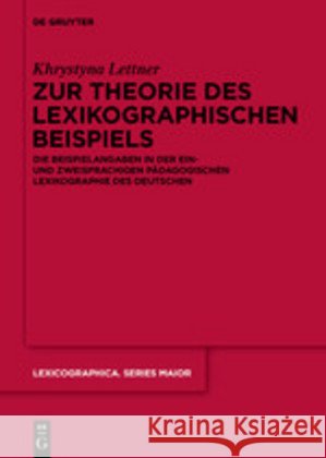 Zur Theorie Des Lexikographischen Beispiels: Die Beispielangaben in Der Ein- Und Zweisprachigen Pädagogischen Lexikographie Des Deutschen Lettner, Khrystyna 9783110627862 de Gruyter