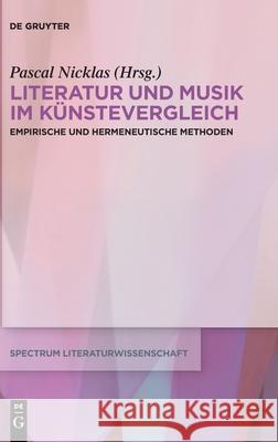 Literatur und Musik im Künstevergleich Nicklas, Pascal 9783110627886 De Gruyter (JL)