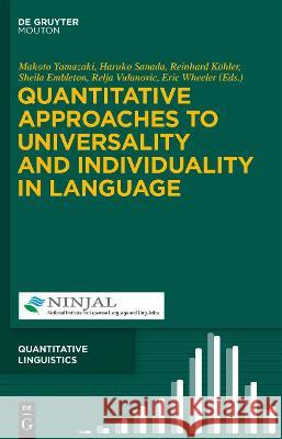 Quantitative Approaches to Universality and Individuality in Language Makoto Yamazaki Haruko Sanada Reinhard K 9783110628081 Walter de Gruyter