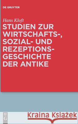 Studien Zur Wirtschafts-, Sozial- Und Rezeptionsgeschichte Der Antike Kloft, Hans 9783110628425