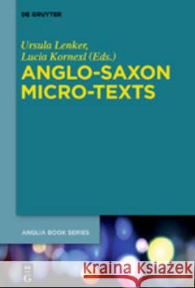 Anglo-Saxon Micro-Texts Ursula Lenker, Lucia Kornexl 9783110629439 De Gruyter