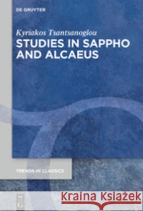 Studies in Sappho and Alcaeus Kyriakos Tsantsanoglou 9783110629835 de Gruyter