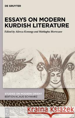 Essays on Modern Kurdish Literature Alireza Korangy Mahlagha Mortezaee  9783110630039 De Gruyter