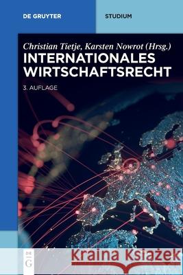 Internationales Wirtschaftsrecht Christian Tietje, Karsten Nowrot 9783110630107 de Gruyter