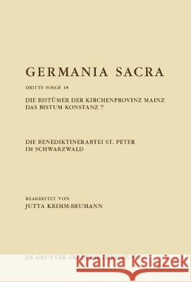 Die Benediktinerabtei St. Peter Im Schwarzwald. Die Bistümer Der Kirchenprovinz Mainz. Das Bistum Konstanz 7 Krimm-Beumann, Jutta 9783110630824 De Gruyter (JL)