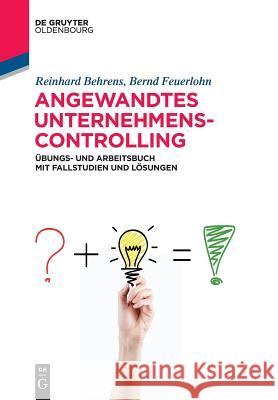 Angewandtes Unternehmenscontrolling Reinhard Behrens, Bernd Feuerlohn 9783110631036 Walter de Gruyter