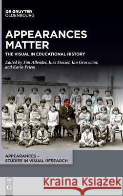 Appearances Matter: The Visual in Educational History Tim Allender In 9783110631258 Walter de Gruyter