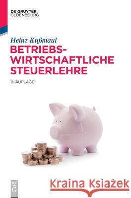 Betriebswirtschaftliche Steuerlehre Heinz Kußmaul 9783110631326