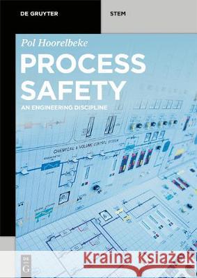Process Safety: An Engineering Discipline Hoorelbeke, Pol 9783110632057 de Gruyter