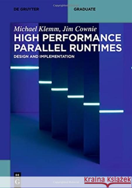 High Performance Parallel Runtimes: Design and Implementation Klemm, Michael 9783110632682 Walter de Gruyter