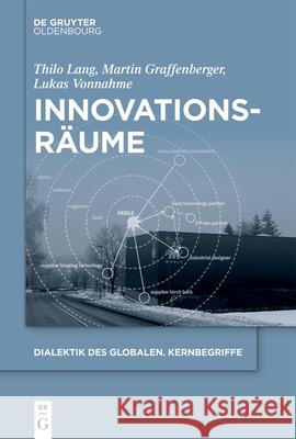 Innovationsräume Thilo Lang, Martin Graffenberger, Lukas Vonnahme 9783110632705