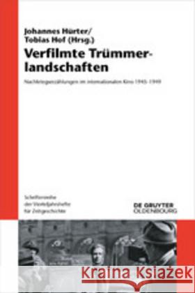 Verfilmte Trümmerlandschaften: Nachkriegserzählungen Im Internationalen Kino 1945-1949 Hürter, Johannes 9783110632736 Walter de Gruyter