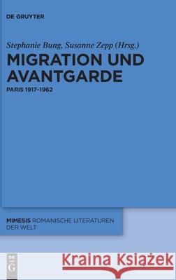 Migration Und Avantgarde: Paris 1917-1962 Bung, Stephanie 9783110633085 de Gruyter