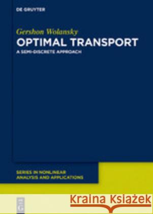Optimal Transport: A Semi-Discrete Approach Gershon Wolansky 9783110633122 De Gruyter