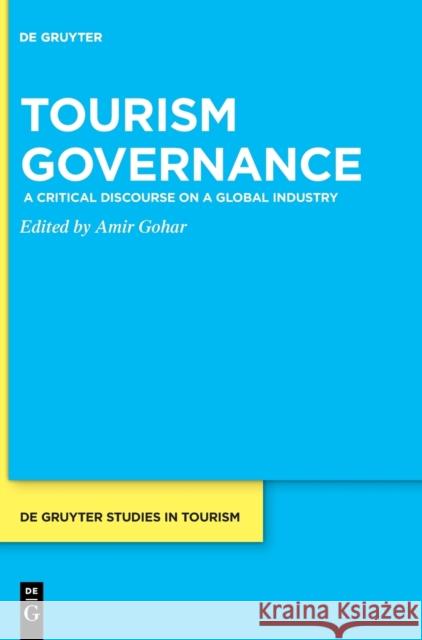 Tourism Governance: A Critical Discourse on a Global Industry Gohar, Amir 9783110633771
